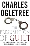 The Presumption of Guilt: The Arrest of Henry Louis Gates Jr. and Race, Class, and Crime in America