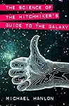 The Science of the Hitchhiker's Guide to the Galaxy