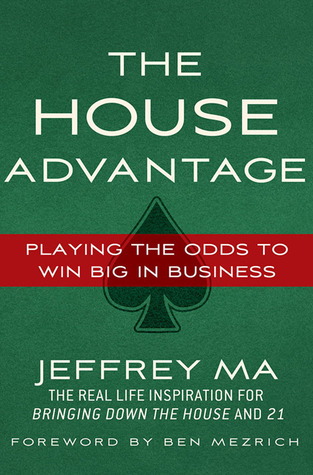 The House Advantage: Playing the Odds to Win Big in Business (Hardcover)