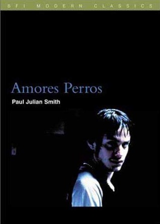 Amores Perros (BFI Modern Classics)