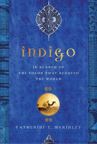 Indigo: In Search of the Color That Seduced the World (Hardcover)