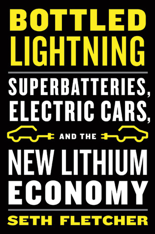 Bottled Lightning: Superbatteries, Electric Cars, and the New Lithium Economy