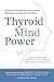 Thyroid Mind Power: The Pro...