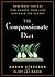The Compassionate Diet: How What You Eat Can Change Your Life and Save the Planet