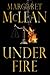 Under Fire by Margaret McLean