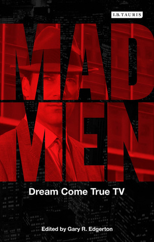 Mad Men: Dream Come True TV (Reading Contemporary Television)