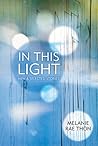 In This Light by Melanie Rae Thon