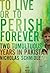 To Live or to Perish Forever Two Tumultuous Years in Pakistan by Nicholas Schmidle