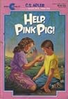 Help, Pink Pig by C.S. Adler
