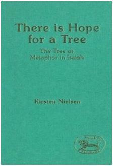 There Is Hope for a Tree: The Tree As Metaphor in Isaiah