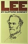 Lee by Clifford Dowdey Lee by Clifford Dowdey