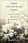From Battlefields Rising: How The Civil War Transformed American Literature