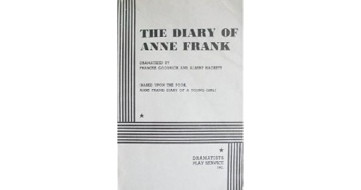 The Diary of Anne Frank The Play by Frances Goodrich