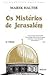 Os Mistérios de Jerusalém by Marek Halter