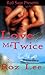 Love Me Twice by Roz Lee