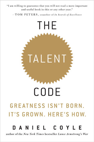 The Talent Code: Greatness Isn't Born. It's Grown. Here's How.
