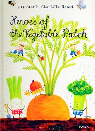 Heroes of the Vegetable Patch (Hardcover)
