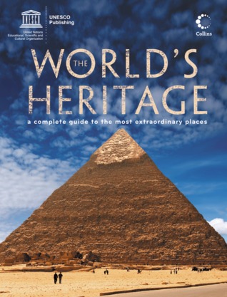 The World´s Heritage: A Complete Guide to the Most Extraordinary Places