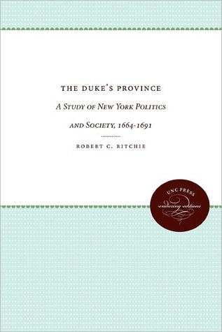 The Duke's Province: A Study of New York Politics and Society, 1664-1691