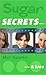 Sugar Secrets... & Lies