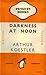 Darkness At Noon by Arthur Koestler