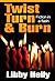 Twist Turn and Burn