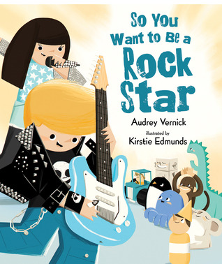 So You Want to Be a Rock Star (Library Binding)