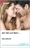 Just One Last Night… by Amy Andrews