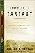 Eastward To Tartary: Travels In The Balkans, The Middle East, And The Caucasus