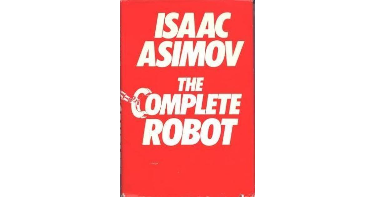 The Complete Robot (Robot, 1) by Isaac Asimov