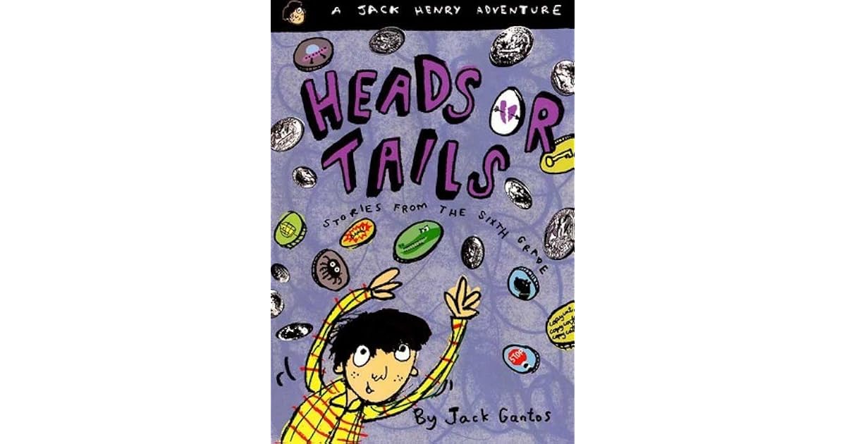 Heads or Tails Stories from the Sixth Grade by Jack Gantos