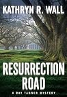 Resurrection Road by Kathryn R. Wall