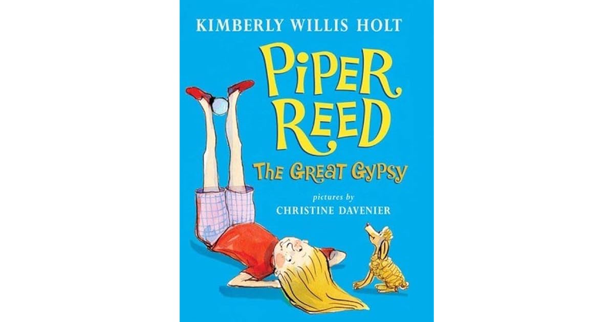 Piper Reed, The Great Gypsy by Kimberly Willis Holt