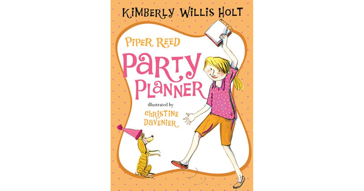 Piper Reed, Party Planner by Kimberly Willis Holt