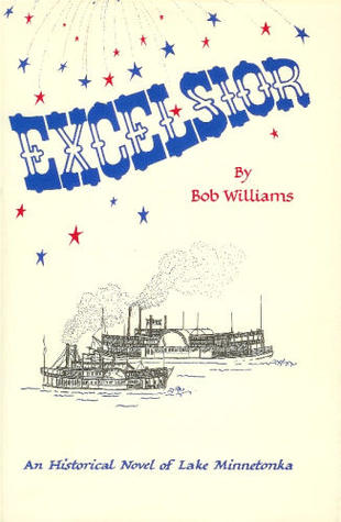 Excelsior: An Historical Novel of Lake Minnetonka