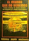 El mundo que no veremos by Andrés Rojas Murphy