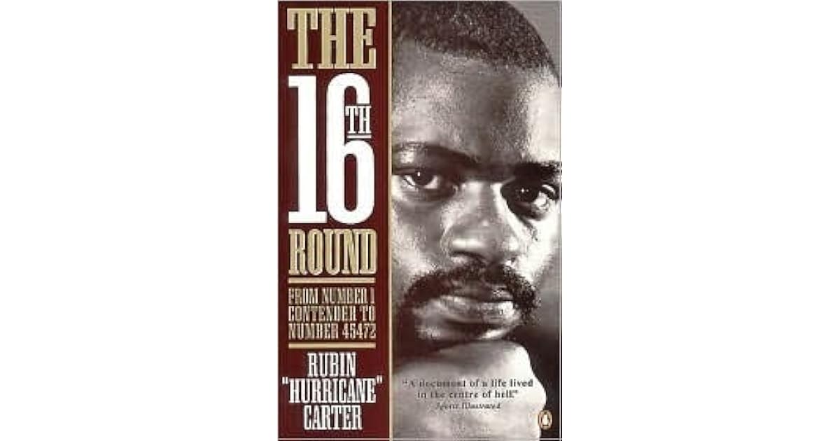 The 16th Round: From Number 1 Contender to Number 45472 by Rubin Carter