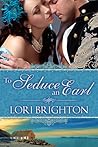 To Seduce an Earl by Lori Brighton