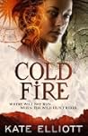 Cold Fire by Kate Elliott