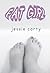 Fat Girl by Jessie Carty Fat Girl by Jessie Carty