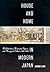 House and Home in Modern Japan: Architecture, Domestic Space, and Bourgeois Culture, 1880-1930 (Harvard East Asian Monographs)