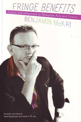 Fringe Benefits: Essays and reflections on Malaysian Arts and Cinema (Paperback)