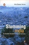 Slumming India: A Chronicle of Slums and Their Saviours