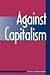 Against Capitalism by David Schweickart