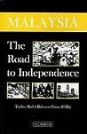 Malaysia: The Road To Independence Malaysia: The Road To Independence