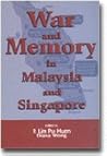 War and memory in Malaysia and Singapore War and memory in Malaysia and Singapore