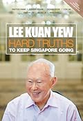 Lee Kuan Yew: Hard Truths To Keep Singapore Going
