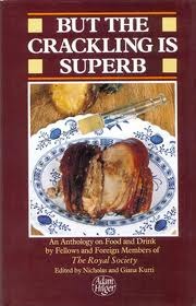 But the Crackling Is Superb: An Anthology on Food and Drink by Fellows and Foreign Members of the Royal Society (Hardcover)