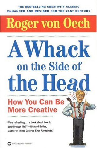 A Whack on the Side of the Head: How You Can Be More Creative
