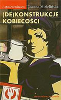 (De)Konstrukcje kobiecości. Podmiot feminizmu a problem wykluczenia